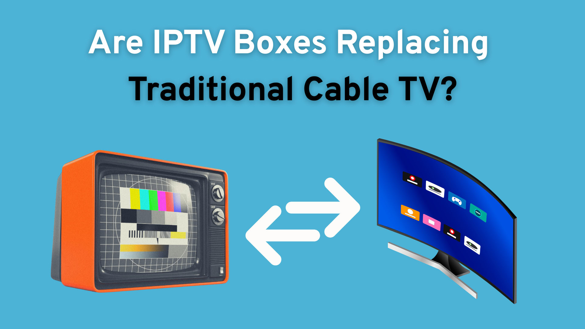 Are IPTV Boxes Replacing Traditional Cable TV? | Raxxio